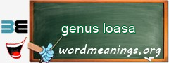 WordMeaning blackboard for genus loasa